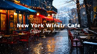 New York Winetr Coffee Shop Ambience ☕ Relaxing Bssa Nova Jaz Music For Good Mood, Work, Study