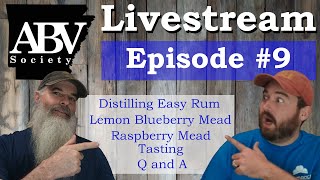 ABV Society Livestream #9|Distilling Rum|Tasting raspberry Mead|Making Lemon Blueberry Mead