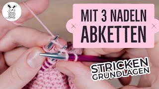 Stricken Grundlagen - Mit 3 Nadeln abketten (3 Needle Bind Off)