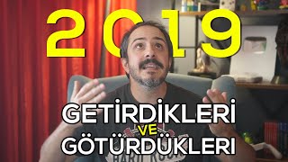 2019 NELER GETİRDİ? NELER GÖTÜRDÜ?