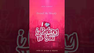 Drimz-"I Belong To You"-(Coming Soon)