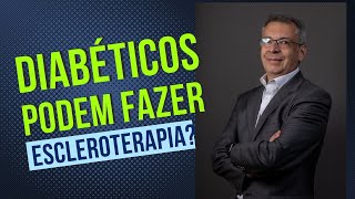 Diabéticos podem fazer escleroterapia?