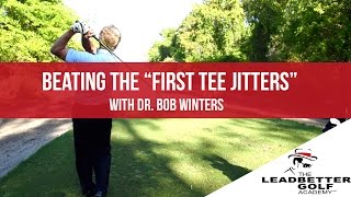 Dr. Bob Winters - Beating "The First Tee Jitters"