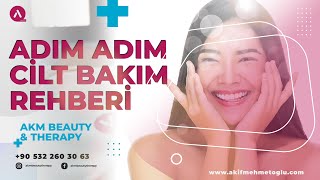 Adım Adım  Cilt Bakım Rehberi   I   AKM BEAUTY & THERAPY