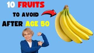 10 Fruits To Avoid After 50 For A Longer Life!