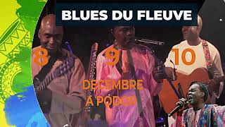 15e édition Festival les blues du fleuve à Podor. Sénégal les 8 -9- 10 Decembre 2023