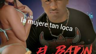 El Baton Flow La Mujere Tan Loca 2017