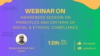 Webinar on Awareness Session on Principles and Criteria of Social & Ethical Compliance - PIPFA