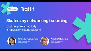 Skuteczny networking i sourcing w rekrutacji - webinar TRAFFIT