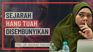 Prof Dr Solehah Yaacob - Sejarah Hang Tuah Disembunyikan