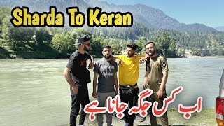 Sharda To Keran || Road Updates || is Trip Ki Sb Sy Khobsurat Jaga Jana Hai  || Neelam Series EP09