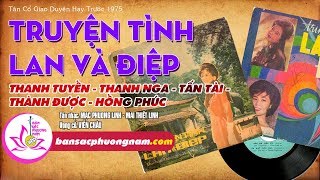 TRUYỆN TÌNH LAN VÀ ĐIỆP - THANH NGA - TẤN TÀI - THÀNH ĐƯỢC  -  Tân Cổ Giao Duyên Trước 1975