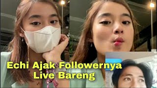 Live instagram Terbaru Echi Bersama Follower