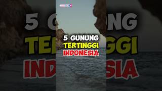 Inilah 5 GUNUNG TERTINGGI DI INDONESIA😱😱 #shortvideo #shorts #faktaunik