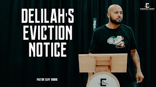 Delilah's Eviction Notice || Emmanuel Church || Pastor Cliff Moore