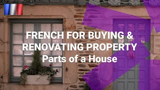 French for Buying Property - What Are Exterior Parts of a House Called in French?