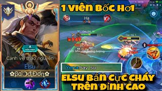 Lần Đầu Tiên Elsu Được Đồng Đội Khen Trên Đấu Đỉnh Cao Vì Bắn Quá Cháy 1 Viên Bốc Hơi