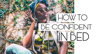 HOW TO BE CONFIDENT IN YOUR OWN SKIN IN BED