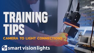 Training Tips - Camera to Light Connection | Machine Vision Lighting