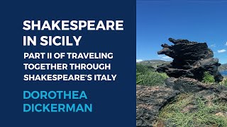 Shakespeare in Sicily: Traveling Together Through Shakespeare’s Italy Pt. 2, with Dorothea Dickerman