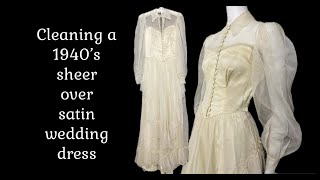 Cleaning a 1940’s sheer over satin wedding dress