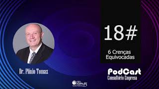 18# 6 Crenças Equivocadas Sobe o Ponto de Vista Comercial | Podcast Consultório-Empresa