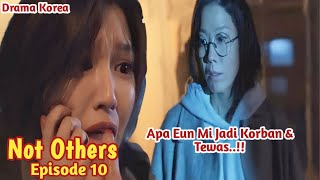 Not Others | Ep 10 | Preview Korean Drama | Apa Eun Mi Jadi Korban  | Jeon Hye Jin, Choi Soo Young