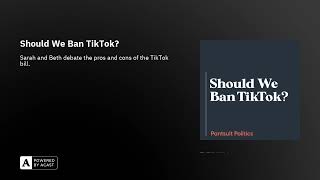 Should We Ban TikTok?