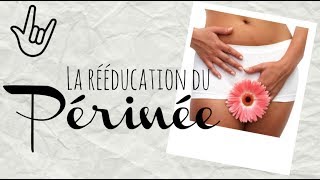 Rééducation du périnée, descente d'organes & autres plaisirs simples