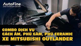 Combo Dịch Vụ Khủng Cho Xe Mitsubishi Outlander | AutoFine Vietnam