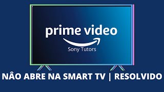 PRIME VIDEO NÂO ABRE NA SMART TV  | RESOLVIDO