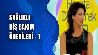 Sağlıklı Diş Bakım Önerileri - 1