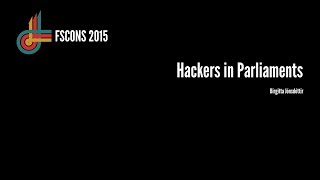 Birgitta Jónsdóttir: Hackers in Parliaments (FSCONS 2015)