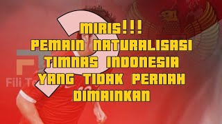 Miris!!! ini dia pemain naturalisasi timnas indonesia yang belum pernah dimainkan