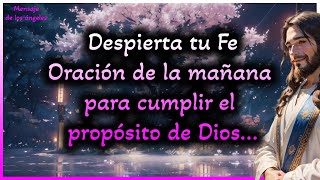 💓Mensaje de los Ángeles: Despierta tu Fe: Oración de la mañana para cumplir el propósito de Dios...