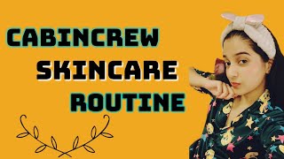 My Daily Cabin crew skin care// Skin Routine Post flight// Beauty Regime..