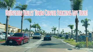 FOUNTAIN VALLEY TOWN CENTER PARKING LOT TOUR IN FOUNTAIN VALLEY CALIFORNIA!