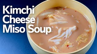 Kimchi Cheese Miso Soup