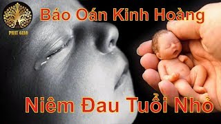 Nhân quả báo ứng hiện đời Truyện phật giáo hay nhất Niềm đau tuổi nhỏ quá báo tội phá hay