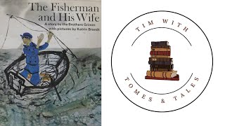 The Brothers Grimm/ The Fisherman & His Wife / Spoiler Review / Tim With Tomes & Tales