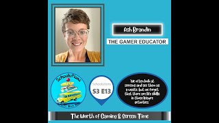 S3 E13: The Worth of Gaming & Screen Time with The Gamer Educator, Ash Brandin