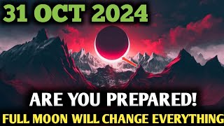 It's Coming! October 31, 2024, | Full MOON Comes to Shift things as You Never Expected ✨