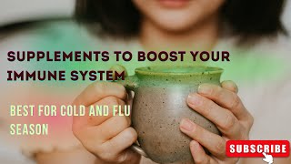 Which Supplements Will Boost My Immunity. Best supplements for cold and flu season.