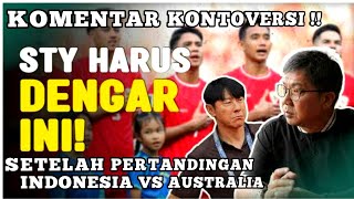 KOMENTAR KONTROVERSI !! BUNG TOWEL DARI HASIL PERTANDINGAN INDONESIA VS AUSTRALIA !!