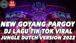 New Goyang Pargoy !! Dj Kumpulan Lagu TikTok Jungle Dutch Version Terbaru 2022