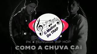 PK e Hungria Hip Hop - Como a Chuva Cai (GRAVE)