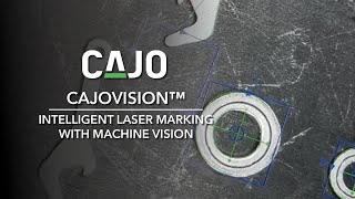 CajoVision™ - Intelligent Laser Marking with Machine Vision