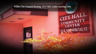 Willits City Council Meeting 4/13/2022.  Audio Meeting Only.