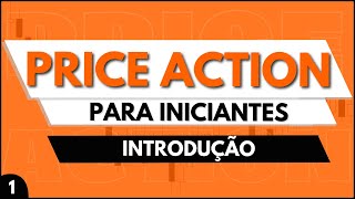 O que é PRICE ACTION e Por que utilizar essa Metodologia - AULA 01