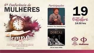 6ª CONFERÊNCIA DE MULHERES - 19/10/2024